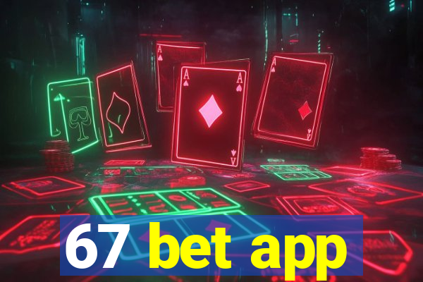 67 bet app